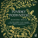 Povídky podivných - Ransom Riggs - Fantasy a sci-fi Povídky podivných