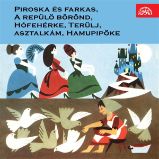 Piroska és farkas, A repülö börönd, Hófehérke, Terülj, asztalkám, Hamupipöke Piroska és farkas, A repülö börönd, Hófehérke, Terülj, asztalkám, Hamupipöke