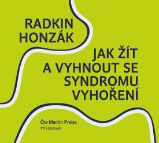 Jak žít a vyhnout se syndromu vyhoření - Radkin Honzák - Osobní růst a motivace Jak žít a vyhnout se syndromu vyhoření