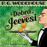 Dobrá, Jeevesi - Pelham Grenville Wodehouse - Humor, satira a komedie Dobrá, Jeevesi