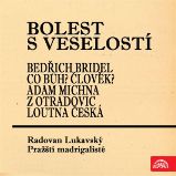 Bolest s veselostí Bedřich Bridel Co Bůh? Člověk? Adam Michna z Otradovic Loutna česká - Bedřich Bridel - Česká literatura Bolest s veselostí Bedřich Bridel Co Bůh? Člověk? Adam Michna z Otradovic Loutna česká