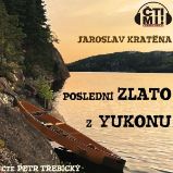 Poslední zlato z Yukonu - Jaroslav Kratěna - Česká literatura Poslední zlato z Yukonu
