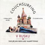 Couchsurfing v Rusku - Stephan Orth - Zahraniční literatura Couchsurfing v Rusku