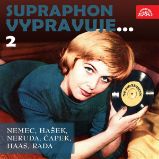 Supraphon vypravuje...2 (Němec, Hašek, Neruda, Čapek, Haas, Rada) Supraphon vypravuje...2 (Němec, Hašek, Neruda, Čapek, Haas, Rada)