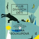 Klub divných dětí - Petra Soukupová - Česká literatura Klub divných dětí
