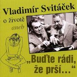 O životě aneb „Buďte rádi, že prší“ O životě aneb „Buďte rádi, že prší“