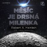 Měsíc je drsná milenka - Robert A. Heinlein - Fantasy a sci-fi Měsíc je drsná milenka
