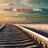 Sedíš ve správném vlaku - Karel Spilko - Osobní růst a motivace Sedíš ve správném vlaku