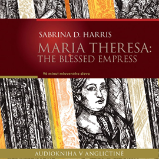 Maria Theresa: The Blessed Empress - Sabrina D. Harris - Výuka cizích jazyků Maria Theresa: The Blessed Empress