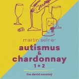 Autismus & Chardonnay 1+2 - Martin Selner - Česká literatura Autismus & Chardonnay 1+2