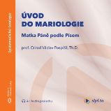 Úvod do mariologie: Matka Páně podle Písem - Ctirad Václav Pospíšil - Česká literatura Úvod do mariologie: Matka Páně podle Písem
