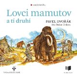 Lovci mamutov a tí druhí - Pavel Dvořák - Česká literatura Lovci mamutov a tí druhí