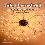 Jak žít snadněji – recepty pro život - Eva Kalivodová-Štichová - Česká literatura Jak žít snadněji – recepty pro život