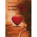 Buď sám sebou – jdi vlastní cestou - Karel Spilko - Osobní růst a motivace Buď sám sebou – jdi vlastní cestou