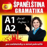 Španělská gramatika pro začátečníky a mírně pokročilé A1, A2 Španělská gramatika pro začátečníky a mírně pokročilé A1, A2