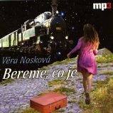 Bereme, co je - Věra Nosková - Společenská próza Bereme, co je