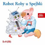 Robot Roby u Spejblů - Miloš Kirschner,Jan Fuchs - Pro děti Robot Roby u Spejblů