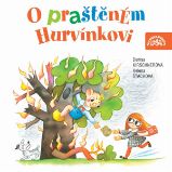 O praštěném Hurvínkovi - Helena Štáchová,Denisa Kirschnerová - Pro děti O praštěném Hurvínkovi