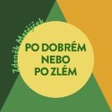 Po dobrém, nebo po zlém? Po dobrém, nebo po zlém?