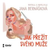 Jak přežít svého muže - Jana Bernášková - Česká literatura Jak přežít svého muže