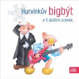 Hurvínkův bigbýt a 9 dalších scének - Josef Barchánek - Pro děti Hurvínkův bigbýt a 9 dalších scének