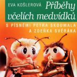 Včelí medvídci Příběhy včelích medvídků - Eva Košlerová - Pro děti Včelí medvídci Příběhy včelích medvídků