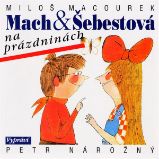 Mach a Šebestová na prázdninách - Miloš Macourek - Pro děti Mach a Šebestová na prázdninách
