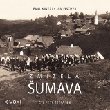 Zmizelá Šumava - Emil Kintzl - Česká literatura Zmizelá Šumava
