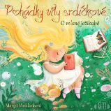 Pohádky víly srdíčkové – O mlsné ježibabě - Margit Vinklárková - Česká literatura Pohádky víly srdíčkové – O mlsné ježibabě