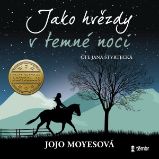 Jako hvězdy v temné noci - Jojo Moyesová - Romány Jako hvězdy v temné noci