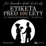 Etiketa před 100 lety - aneb Společenský katechismus - Ve společnosti Etiketa před 100 lety - aneb Společenský katechismus - Ve společnosti