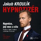 Hypnotizér – Hypnóza, její moc a síla - Jakub Kroulík,Marta Fenclová - Česká literatura Hypnotizér – Hypnóza, její moc a síla