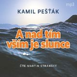 A nad tím vším je slunce aneb Když se kruh uzavřel II - Kamil Pešťák - Česká literatura A nad tím vším je slunce aneb Když se kruh uzavřel II