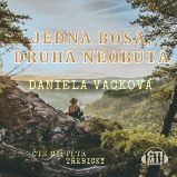 Jedna bosá, druhá neobutá - Daniela Vacková - Česká literatura Jedna bosá, druhá neobutá
