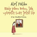 Rady pánu Bohu, jak vylepšit svět ještě líp Rady pánu Bohu, jak vylepšit svět ještě líp