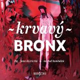 Krvavý Bronx - Irena Dousková,Václav Kahuda,Alena Mornštajnová,Petra Soukupová,Ondřej Hübl,Petra Dvořáková,Michal Sýkora,Michal Konečný,Kateřina Tučková,Bianca Bellová,Štěpán Kučera,Martin Reiner,Dora Kaprálová - Česká literatura Krvavý Bronx