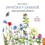 Divočina v zahradě - Dave Goulson - Naučná a odborná Divočina v zahradě