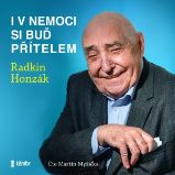 I v nemoci si buď přítelem - Radkin Honzák - Česká literatura I v nemoci si buď přítelem