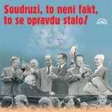 Soudruzi, to není fakt, to se opravdu stalo! Soudruzi, to není fakt, to se opravdu stalo!