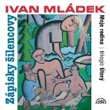 Zápisky šílencovy (Trilogie úterý, Moje rodina) - Ivan Mládek - Humor, satira a komedie Zápisky šílencovy (Trilogie úterý, Moje rodina)