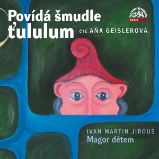Povídá šmudle ťululum. Magor dětem - Ivan Martin Jirous - Pohádky Povídá šmudle ťululum. Magor dětem