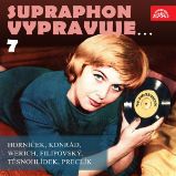 Supraphon vypravuje...7 ( Horníček, Konrád, Werich, Filipovský, Těsnohlídek, Preclík) - Miroslav Horníček - Česká literatura Supraphon vypravuje...7 ( Horníček, Konrád, Werich, Filipovský, Těsnohlídek, Preclík)