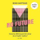 No Future - Bohumil Kartous - Ostatní No Future