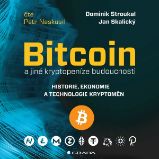 Bitcoin a jiné kryptopeníze budoucnosti - Dominik Stroukal,Jan Skalický - Ekonomie a byznys Bitcoin a jiné kryptopeníze budoucnosti