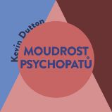 Moudrost psychopatů - Kevin Dutton - Naučná a odborná Moudrost psychopatů