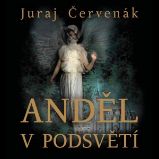 Anděl v podsvětí - Juraj Červenák - Dějiny a historie Anděl v podsvětí