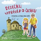 Dědečku, vyprávěj o Česku Dědečku, vyprávěj o Česku