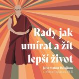 Rady jak umírat a žít lepší život Rady jak umírat a žít lepší život