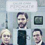 Psychiatr - Caleb Carr - Detektivky, thrillery Psychiatr