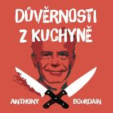 Důvěrnosti z kuchyně - Anthony Bourdain - Vzpomínky a biografie Důvěrnosti z kuchyně